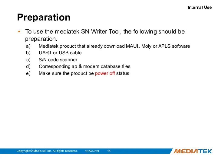 Preparation To use the mediatek SN Writer Tool, the following should be preparation: