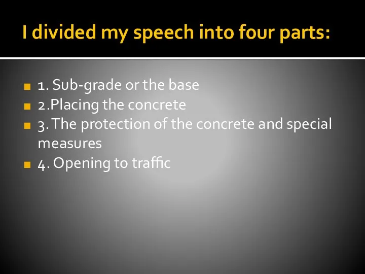 I divided my speech into four parts: 1. Sub-grade or the base 2.Placing