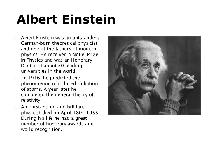 Albert Einstein was an outstanding German-born theoretical physicist and one