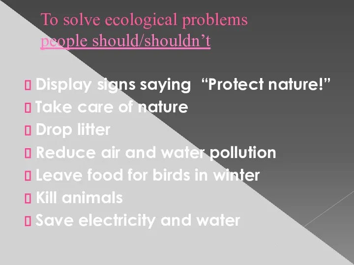 To solve ecological problems people should/shouldn’t Display signs saying “Protect