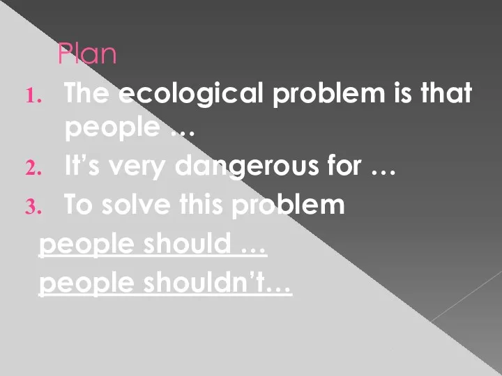 Plan The ecological problem is that people … It’s very