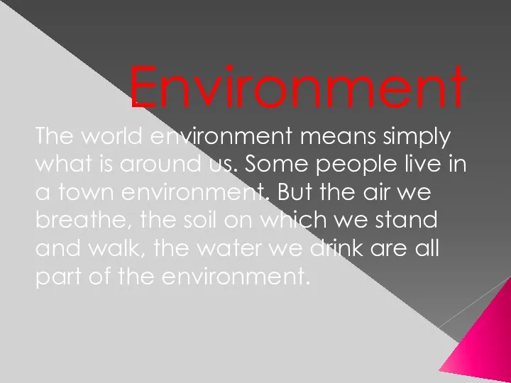 Environment The world environment means simply what is around us.