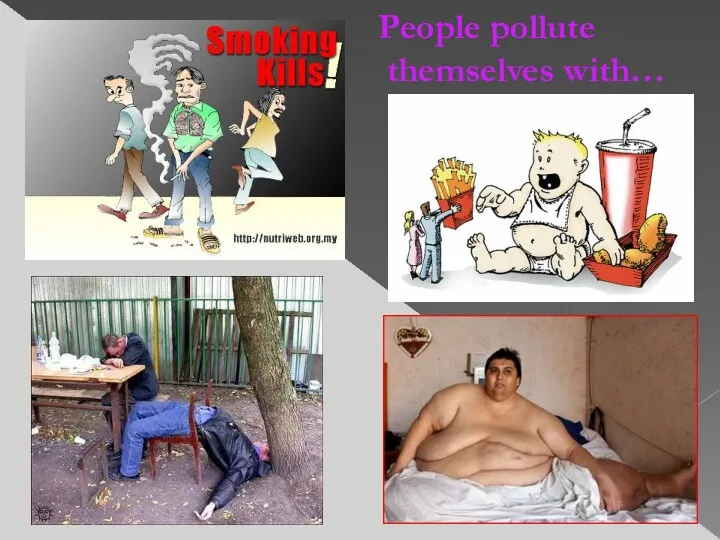 People pollute themselves with…