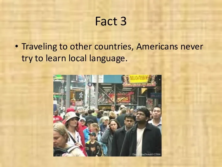 Fact 3 Traveling to other countries, Americans never try to learn local language.