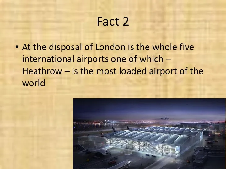 Fact 2 At the disposal of London is the whole