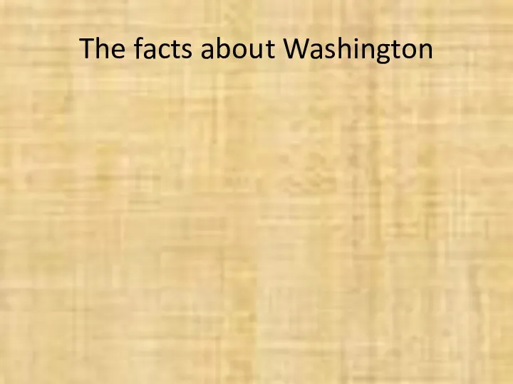 The facts about Washington