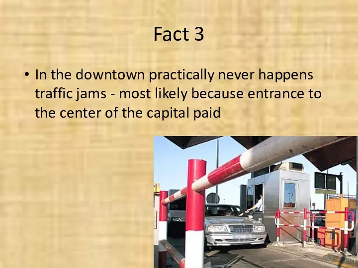 Fact 3 In the downtown practically never happens traffic jams