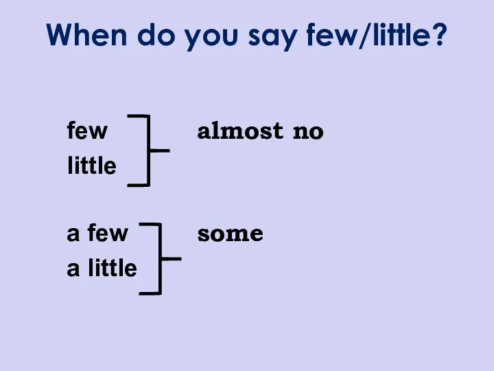 When do you say few/little? few almost no little a few some a little