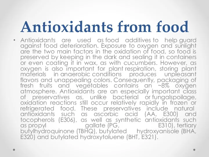 Antioxidants from food Antioxidants are used as food additives to