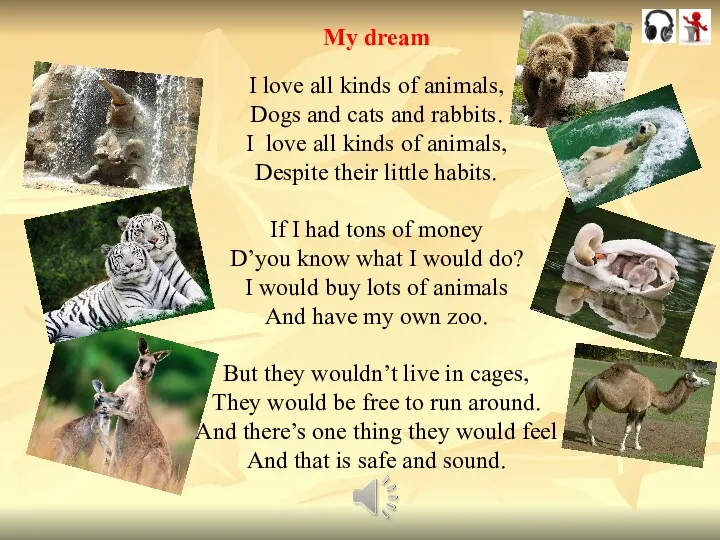 My dream I love all kinds of animals, Dogs and
