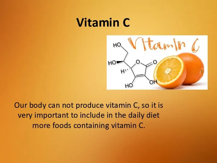 Our body can not produce vitamin C, so it is