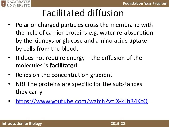 Facilitated diffusion Polar or charged particles cross the membrane with the help of