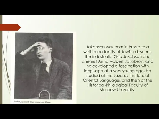 Jakobson was born in Russia to a well-to-do family of