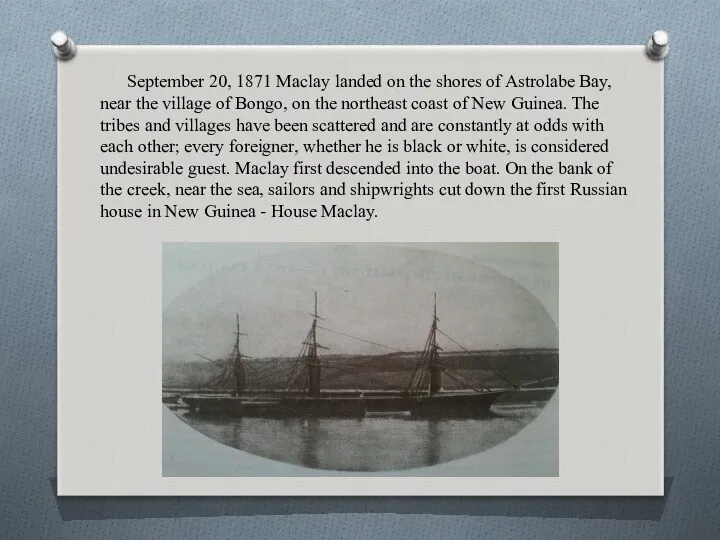 September 20, 1871 Maclay landed on the shores of Astrolabe Bay, near the