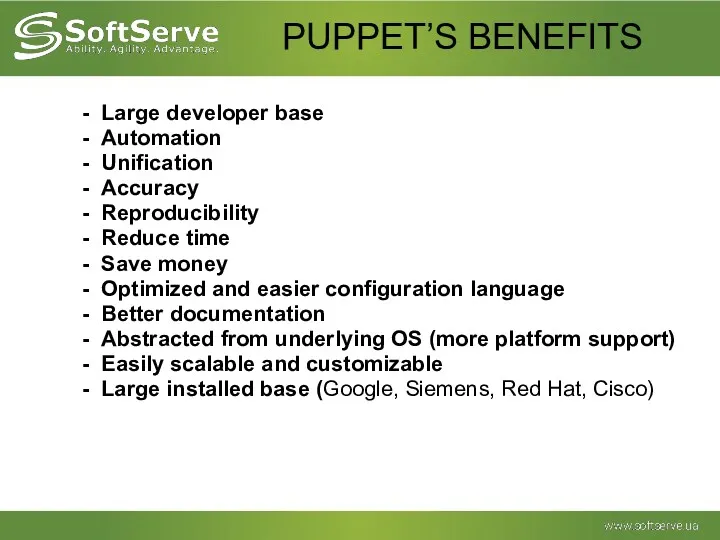 PUPPET’S BENEFITS Large developer base Automation Unification Accuracy Reproducibility Reduce
