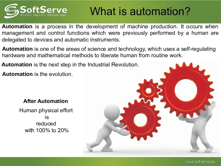 Automation is a process in the development of machine production.