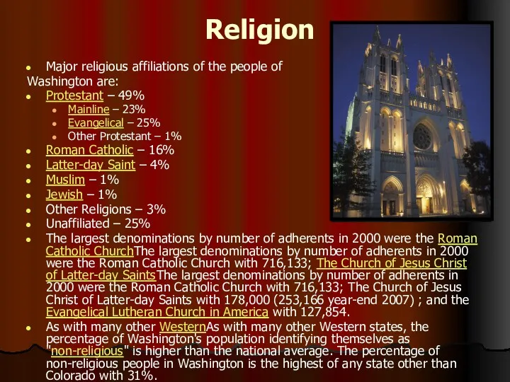 Religion Major religious affiliations of the people of Washington are: