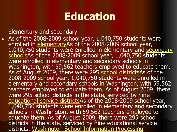 Education Elementary and secondary As of the 2008-2009 school year,