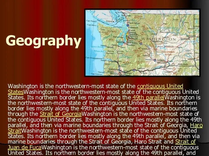 Geography Washington is the northwestern-most state of the contiguous United