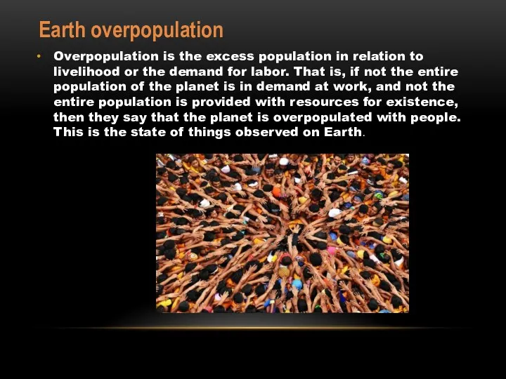 Earth overpopulation Overpopulation is the excess population in relation to