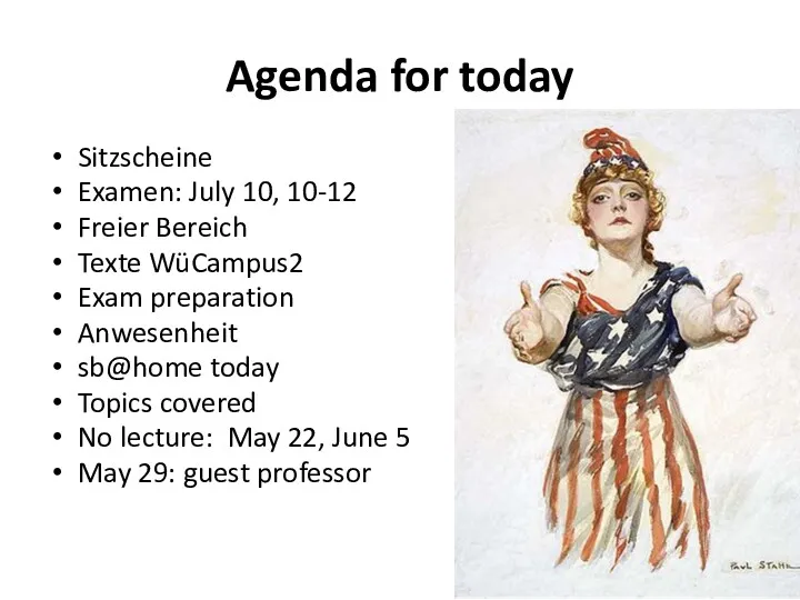 Agenda for today Sitzscheine Examen: July 10, 10-12 Freier Bereich