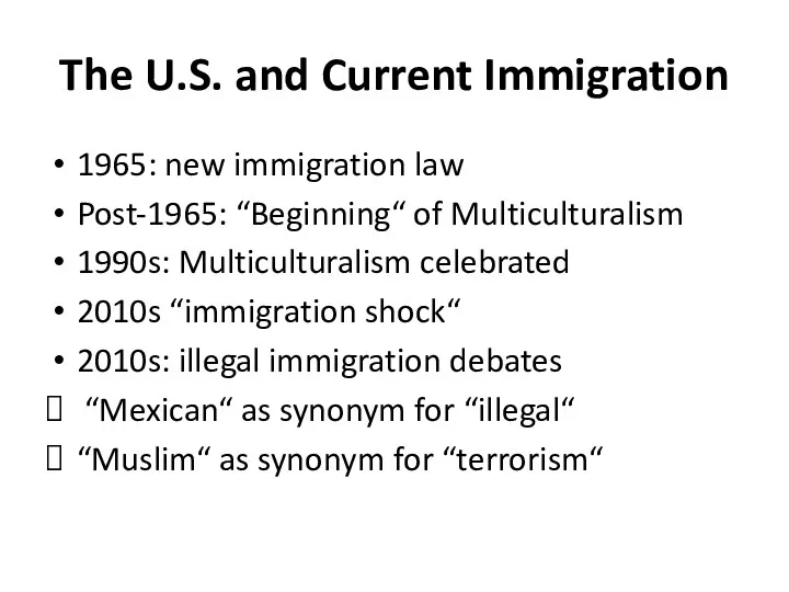 The U.S. and Current Immigration 1965: new immigration law Post-1965: