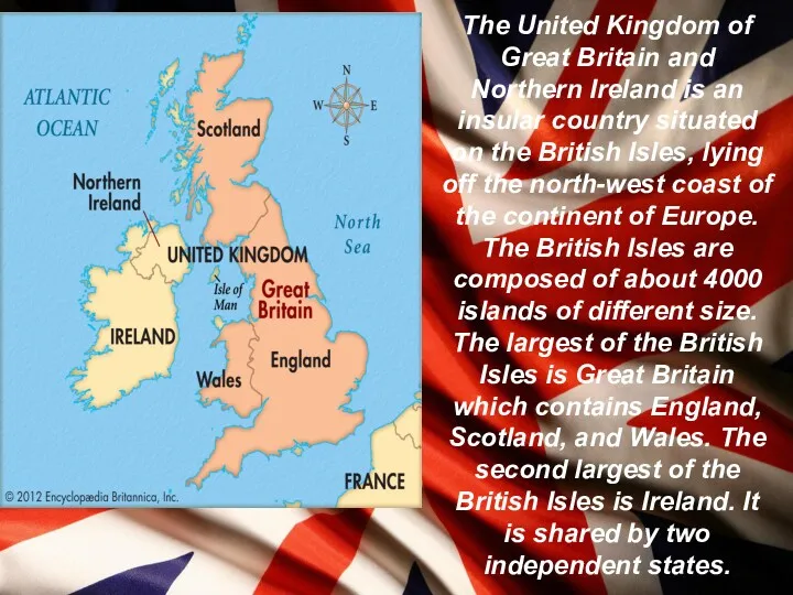 The United Kingdom of Great Britain and Northern Ireland is