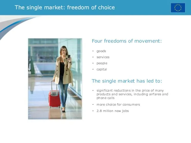 The single market: freedom of choice The single market has