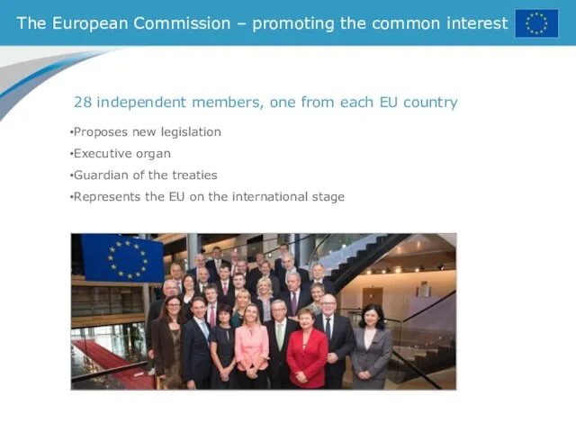 The European Commission – promoting the common interest 28 independent