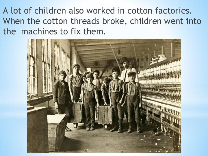 A lot of children also worked in cotton factories. When