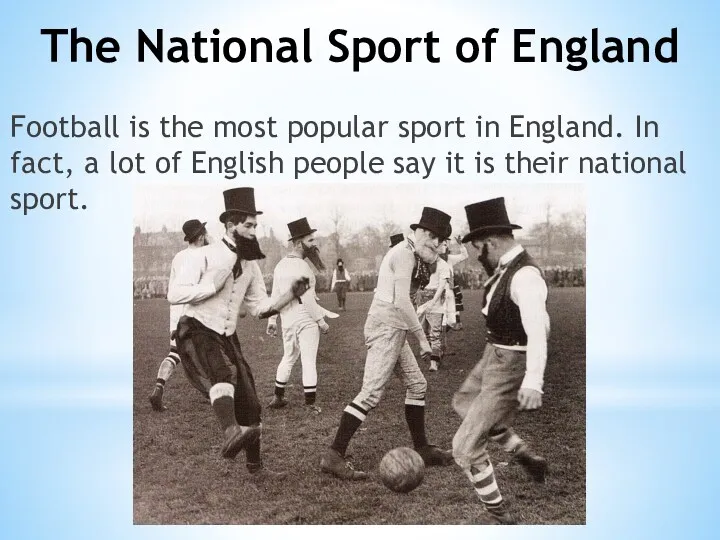 The National Sport of England Football is the most popular