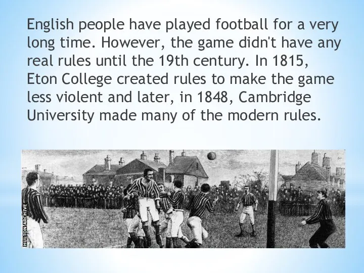 English people have played football for a very long time.
