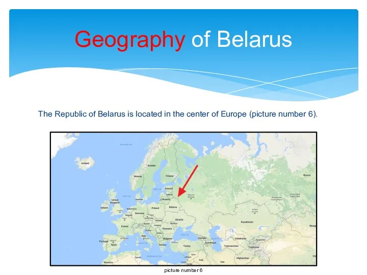 The Republic of Belarus is located in the center of