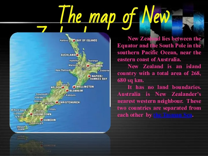 The map of New Zealand New Zealand lies between the