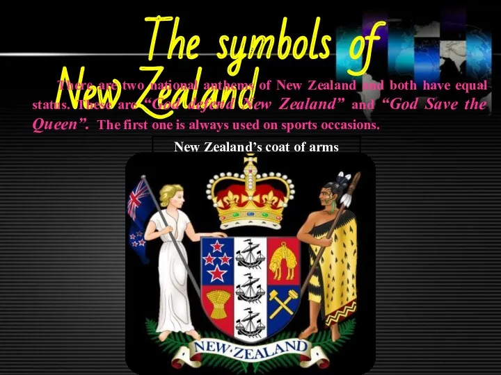 The symbols of New Zealand There are two national anthems