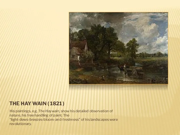 THE HAY WAIN ( 1821 ) His paintings, e.g. The