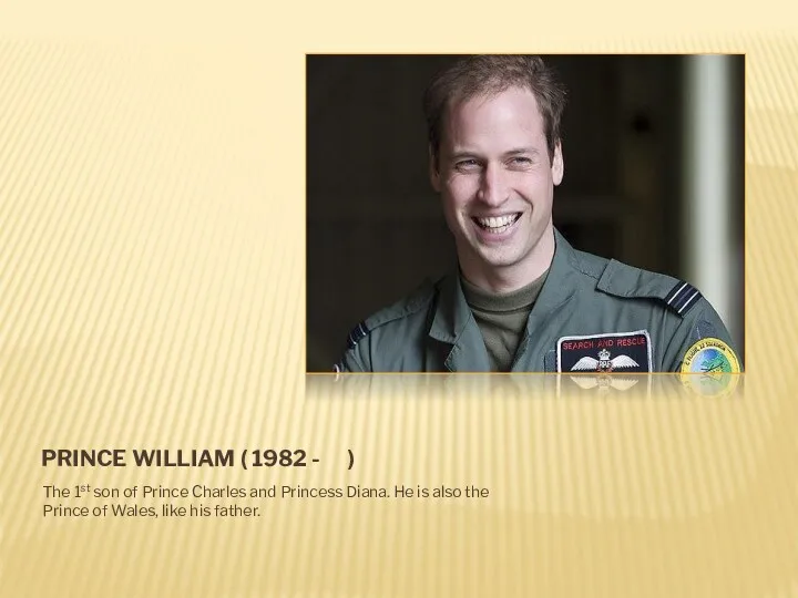 PRINCE WILLIAM ( 1982 - ) The 1st son of