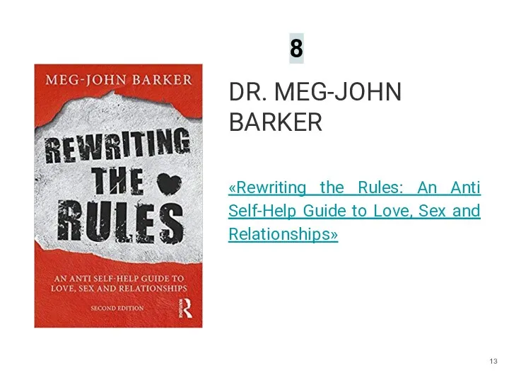 DR. MEG-JOHN BARKER «Rewriting the Rules: An Anti Self-Help Guide to Love, Sex and Relationships» 8