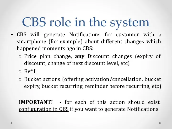 CBS role in the system CBS will generate Notifications for