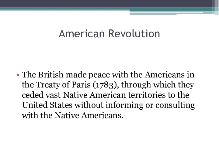 American Revolution The British made peace with the Americans in