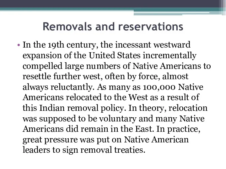 Removals and reservations In the 19th century, the incessant westward