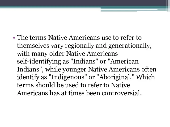The terms Native Americans use to refer to themselves vary