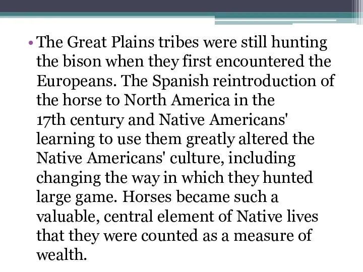 The Great Plains tribes were still hunting the bison when