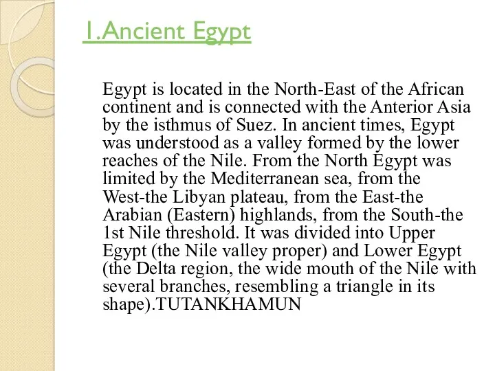 1.Ancient Egypt Egypt is located in the North-East of the