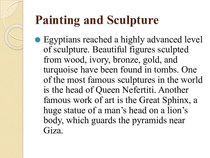 Painting and Sculpture Egyptians reached a highly advanced level of sculpture. Beautiful figures