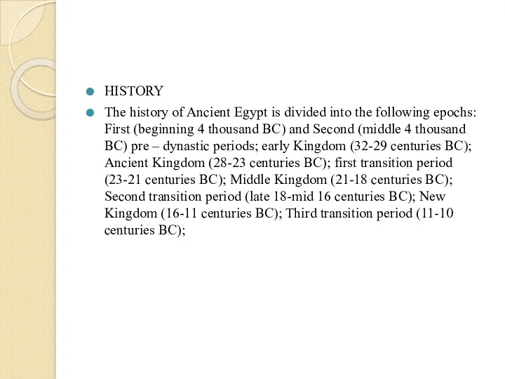 HISTORY The history of Ancient Egypt is divided into the
