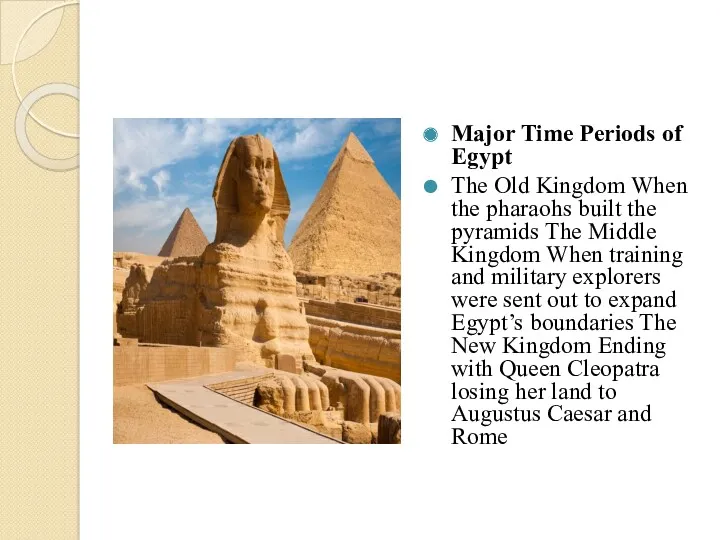 Major Time Periods of Egypt The Old Kingdom When the pharaohs built the