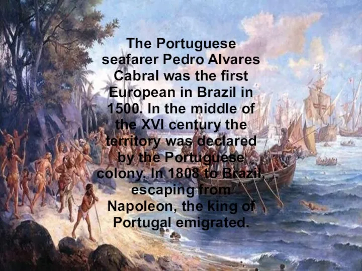 The Portuguese seafarer Pedro Alvares Cabral was the first European