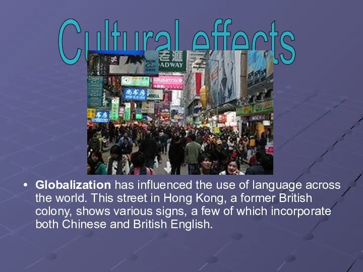 Globalization has influenced the use of language across the world.