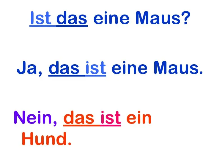 Ist das eine Maus? Ja, das ist eine Maus. Nein, das ist ein Hund.